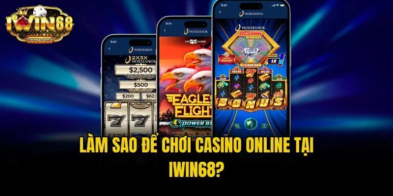 Làm sao để chơi casino online tại IWIN68?
